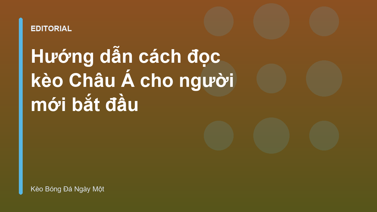 Hướng dẫn cách đọc kèo Châu Á cho người mới