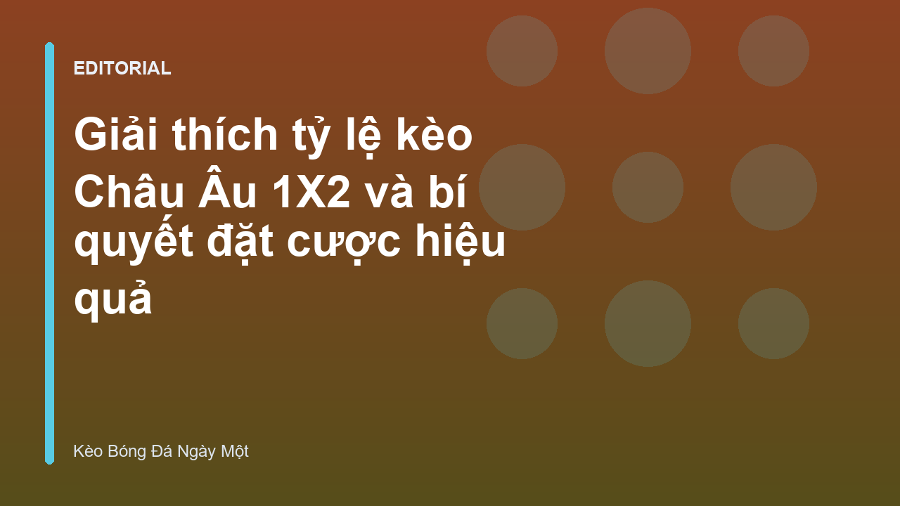 Giải thích tỷ lệ kèo Châu Âu 1X2